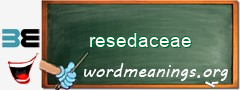 WordMeaning blackboard for resedaceae